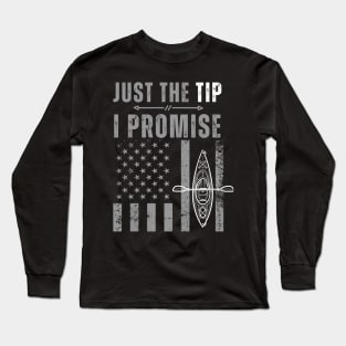 Just The Tip I Promise  Funny Kayaking paddle canoeing   flag usa Long Sleeve T-Shirt